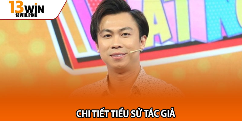 Khám Phá Tác Giả 13win: Thông Tin Và Vai Trò Thực Sự 1 Chi tiết tiểu sử tác giả