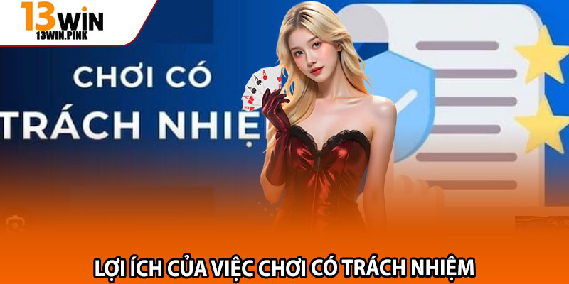 Chơi Có Trách Nhiệm – Cân Bằng Giữa Giải Trí Và An Toàn 1 Lợi ích của việc chơi có trách nhiệm