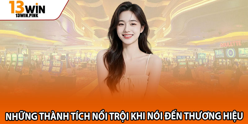 Về Chúng Tôi – 13win Và Sứ Mệnh Xây Dựng Uy Tín 3 Những thành tích nổi trội khi nói đến thương hiệu