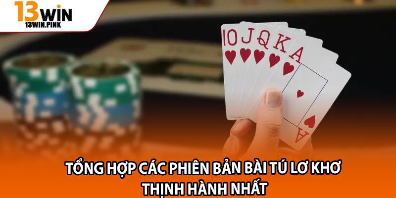 Bài Tú Lơ Khơ – Giải Trí Cổ Điển Nhưng Luôn Hấp Dẫn 3 Tổng hợp các phiên bản bài Tú Lơ Khơ thịnh hành nhất