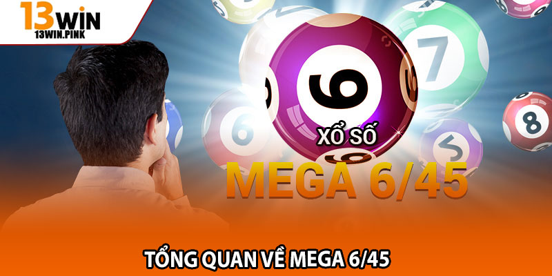 Mega 6/45 13win – Xổ Số Tự Chọn, Thử Thách Vận May Cực Lớn 2 Tổng quan về Mega 6/45